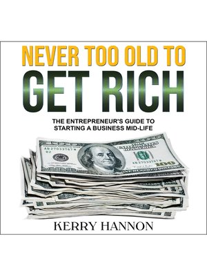 cover image of Never Too Old to Get Rich